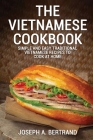 The Vietnamese Cookbook: Simple and Easy Traditional Vietnamese Recipes to Cook at Home Cover Image