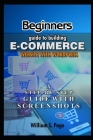 Beginners guide to Building E-commerce Website with WordPress (2020 Edition): A Step-by-Step Guide with Screenshots By William S. Page Cover Image