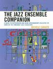 The Jazz Ensemble Companion: A Guide to Outstanding Big Band Arrangements Selected by Some of the Foremost Jazz Educators By Michele Caniato Cover Image