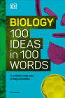 Biology 100 Ideas in 100 Words: A Whistle-stop Tour of Science’s Key Concepts Cover Image