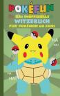POKEFUN - Das inoffizielle Witzebuch für Pokemon GO Fans: Augmented Reality, Fanfiction & Witze für Kinder By Theo Von Taane Cover Image
