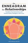 The Enneagram for Relationships: Transform Your Connections with Friends, Family, Colleagues, and in Love By Ashton Whitmoyer-Ober, MA Cover Image