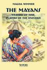The Mayans: Weavers of Time, Players of the Universe By Magda Wimmer Cover Image