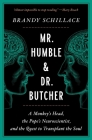 Mr. Humble and Dr. Butcher: A Monkey's Head, the Pope's Neuroscientist, and the Quest to Transplant the Soul By Brandy Schillace Cover Image