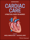 Cardiac Care: A Practical Guide for Nurses By Ian D. Jones (Editor), Angela M. Kucia (Editor) Cover Image