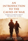 An Introduction to the Causes of War: Patterns of Interstate Conflict from World War I to Iraq, Second Edition Cover Image