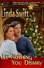 Let Nothing You Dismay By Linda Swift Cover Image