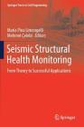 Seismic Structural Health Monitoring: From Theory to Successful Applications By Maria Pina Limongelli (Editor), Mehmet Celebi (Editor) Cover Image