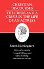 Kierkegaard's Writings, XVII, Volume 17: Christian Discourses: The Crisis and a Crisis in the Life of an Actress. By Søren Kierkegaard, Howard V. Hong (Editor), Howard V. Hong (Translator) Cover Image