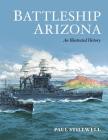 Battleship Arizona: An Illustrated History By Paul Stillwell Cover Image