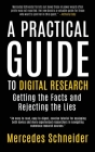 A Practical Guide to Digital Research: Getting the Facts and Rejecting the Lies By Mercedes K. Schneider Cover Image