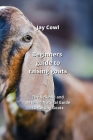 Beginners guide to raising goats: The Reliable and Detailed Natural Guide to Raising Goats By Jay Cowl Cover Image