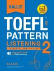 KALLIS' TOEFL iBT Pattern Listening 2: Core Skills (College Test Prep 2016 + Study Guide Book + Practice Test + Skill Building - TOEFL iBT 2016) By Kallis Cover Image