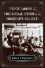 Celeste Parrish and Educational Reform in the Progressive-Era South By Rebecca S. Montgomery Cover Image