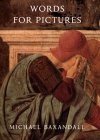 Words for Pictures: Seven Papers on Renaissance Art and Criticism By Michael Baxandall Cover Image