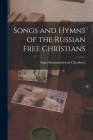 Songs and Hymns of the Russian Free Christians By Anna Konstantinovna Chertkova Cover Image
