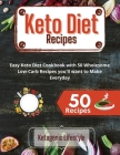 Keto Diet Recipes: Easy Keto Diet Cookbook with 50 Wholesome Low-Carb Recipes you'll want to Make Everyday By Ketogenic Lifestyle Cover Image