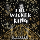 The Wicker King By K. Ancrum, Charlie Thurston (Read by) Cover Image