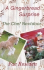A Gingerbread Surprise The Chef Next Door By Fae Roseden Cover Image