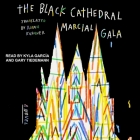 The Black Cathedral By Marcial Gala, Anna Kushner (Translator), Kyla Garcia (Read by) Cover Image
