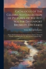 Catalogue of the Celebrated Collection of Pictures, of the Rev. Walter Davenport Bromley, Deceased: Which Will be Sold by Auction, by Messrs. Christie Cover Image