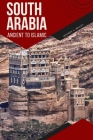 South Arabia Ancient to Islamic By Jeffrey V. Bailey Cover Image