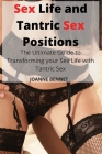 Sex Life and Tantric Sex Positions: The Ultimate Guide to Transforming your Sex Life with Tantric Sex Cover Image