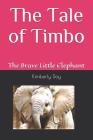 The Tale of Timbo: The Brave Little Elephant Cover Image