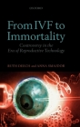 From Ivf to Immortality: Controversy in the Era of Reproductive Technology Cover Image