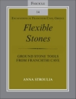 Flexible Stones: Ground Stone Tools from Franchthi Cave [With CDROM] (Excavations at Franchthi Cave) By Anna Stroulia Cover Image