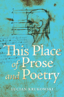 This Place of Prose and Poetry By Lucian Krukowski Cover Image