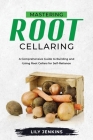 Mastering Root Cellaring: A Comprehensive Guide to Building and Using Root Cellars for Self-Reliance Cover Image