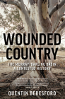 Wounded Country: The Murray–Darling Basin – a contested history By Quentin Beresford Cover Image