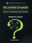 Mystery of Knots, The: Computer Programming for Knot Tabulation (Knots and Everything #20) By Charilaos N. Aneziris Cover Image