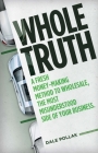 Whole Truth: A Fresh Money-Making Method to Wholesale, the Most Misunderstood Side of Your Business Cover Image