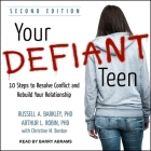 Your Defiant Teen: 10 Steps to Resolve Conflict and Rebuild Your Relationship By Russell A. Barkley, Arthur L. Robin, Christine M. Benton (Contribution by) Cover Image