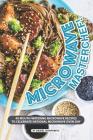 Microwave Masterchef!: 40 Mouth-Watering Microwave Recipes to Celebrate National Microwave Oven Day By Daniel Humphreys Cover Image