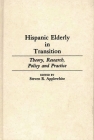 Hispanic Elderly in Transition: Theory, Research, Policy and Practice (Contributions to the Study of Aging) By Steven R. Applewhite (Editor), Steven R. Applewhite (Other) Cover Image