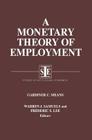 A Monetary Theory of Employment (Studies in Institutional Economics) By Gardiner C. Means, Warren J. Samuels, Lily Xiao Hong Lee Cover Image