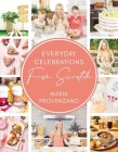 Everyday Celebrations from Scratch By Maria Provenzano Cover Image
