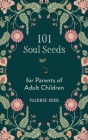 101 Soul Seeds for Parents of Adult Children Cover Image