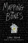 Mapping the Bones By Jane Yolen Cover Image