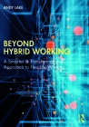 Beyond Hybrid Working: A Smarter & Transformational Approach to Flexible Working Cover Image