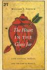 The Heart in the Glass Jar: Love Letters, Bodies, and the Law in Mexico (The Mexican Experience) Cover Image