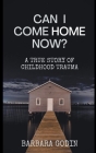 Can I Come HOME Now? By Barbara Godin Cover Image