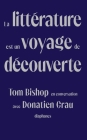 La littérature est un voyage de découverte: Tom Bishop en conversation avec Donatien Grau Cover Image