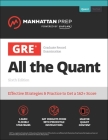 GRE All the Quant: Effective Strategies & Practice from 99th Percentile Instructors (Manhattan Prep GRE Prep) By Manhattan Prep Cover Image