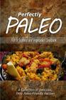Perfectly Paleo - Fish & Seafood and Vegetarian Cookbook: Indulgent Paleo Cooking for the Modern Caveman By Perfectly Paleo Cover Image
