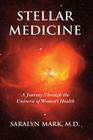 Stellar Medicine, a Journey Through the Universe of Women's Health By Saralyn Mark Cover Image