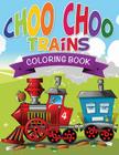 Choo Choo Trains Coloring Books By Speedy Publishing LLC Cover Image